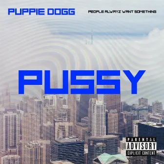 PUSSY by Puppie Dogg