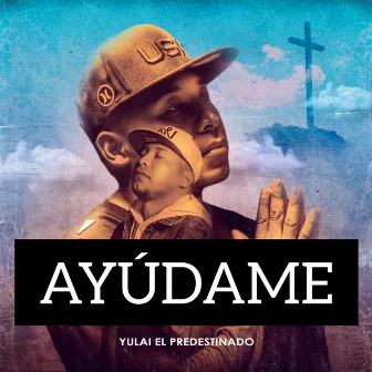 Ayúdame by Yulai El Predestinado