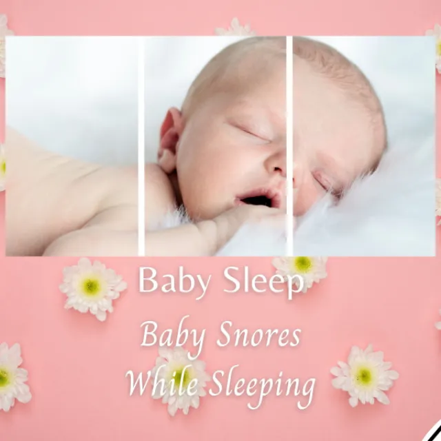 Baby Sleep: Baby Snores While Sleeping