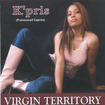 Virgin Territory by K-Pri's