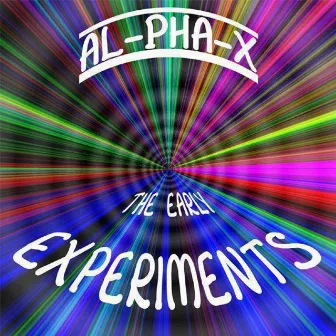 The Early Experiments by Al-Pha-X