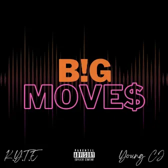 B!G MOVE$ by K.Y.T.E