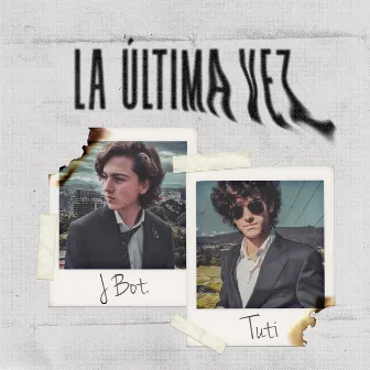 La Última Vez by JBot & Tuti