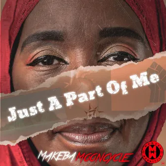 Just A Part Of Me by Makeba Mooncycle