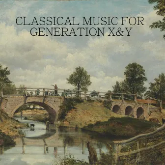 Classical Music For Generation X&Y by 