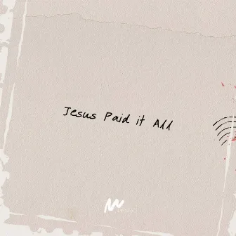 Jesus Paid It All by 4.5Music