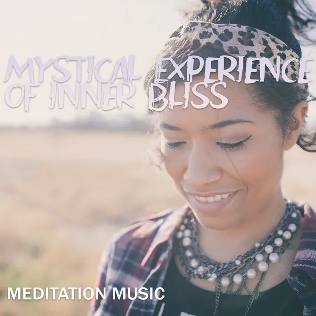 Mystical Experience of Inner Bliss. Meditation Music