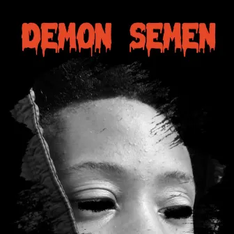 Demon Semen by KpFrmDa3