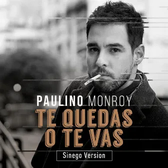 Te Quedas o Te Vas (Sinego Version) by Paulino Monroy