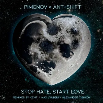 Stop Hate, Start Love (Remixes) by Ant+Shift