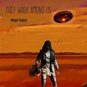 They Walk Among Us by Nigel Date