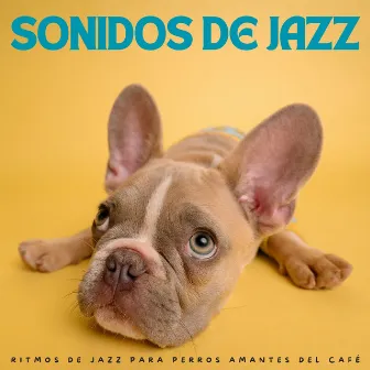 Sonidos De Jazz: Ritmos De Jazz Para Perros Amantes Del Café by 