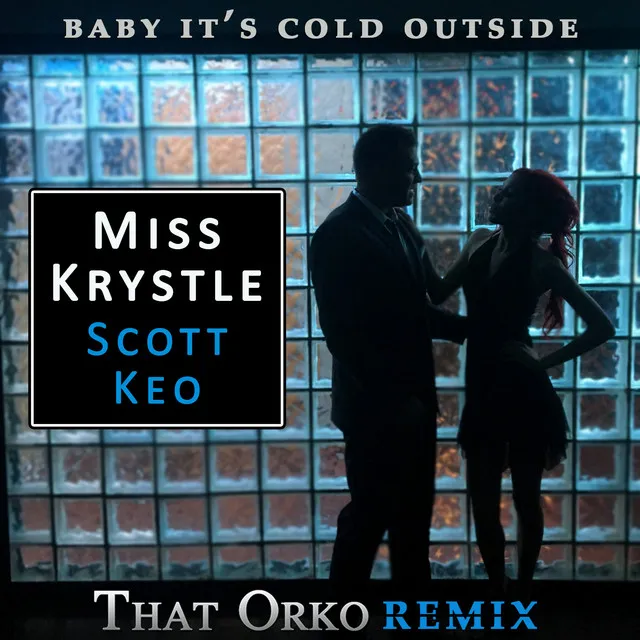 Baby It's Cold Outside - That Orko Remix