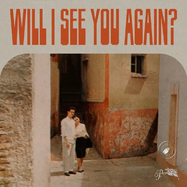 Will I See You Again?