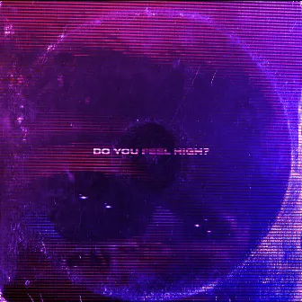 Do You Feel High? by Pink Skies