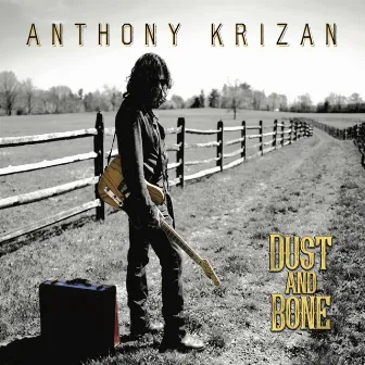 Dust and Bone by Anthony Krizan