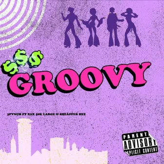 Groovy by 3 PVNCH