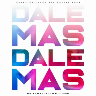 Dale Mas Dale Mas (Dj Lokillo Remix) by DJ Lokillo