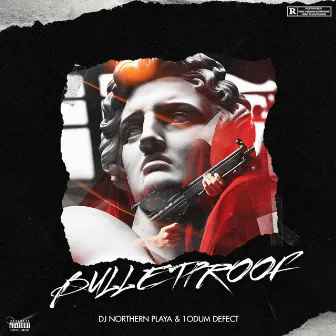 Bulletproof by DJ NORTHERN PLAYA