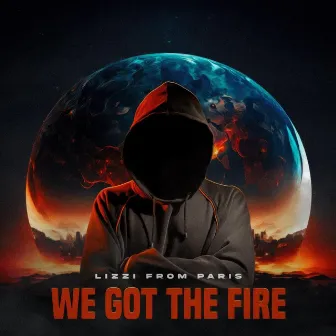 WE GOT THE FIRE by Lizzi From Paris