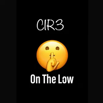 On the Low by Cir3