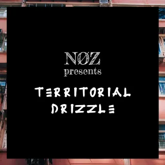 Territorial Drizzle by NØZ