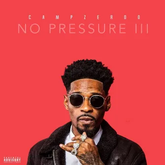 No Pressure III by camp zeroo