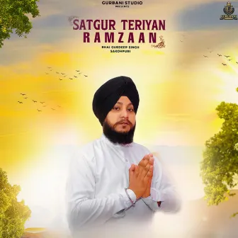 Satgur Teriyan Ramzaan by Bhai Gurdeep Singh Sakohpuri