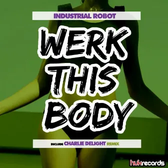 Werk This Body by Industrial Robot