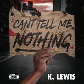 Can't Tell Me Nothing by K.Lewis