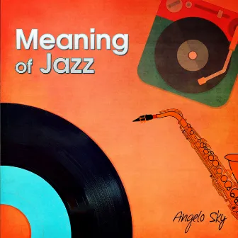 Meaning of Jazz by Angelo Sky