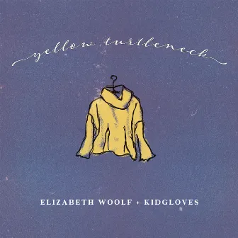 yellow turtleneck (feat. kidgloves) by Elizabeth Woolf