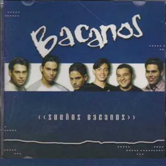 Sueños Bacanos by Bacanos