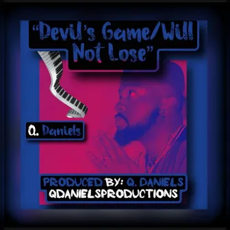 Devil's Game/ Will Not Lose by Q. Daniels