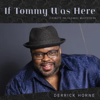 If Tommy Was Here (Tribute to Thomas Whitfield) by Derrick Horne