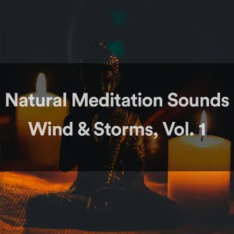 Natural Meditation Sounds - Wind And Storms, Vol. 1 by Calming Meditation Sounds