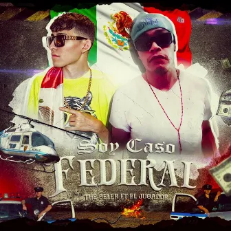 Soy Caso Federal by ELJugador FlyBoy