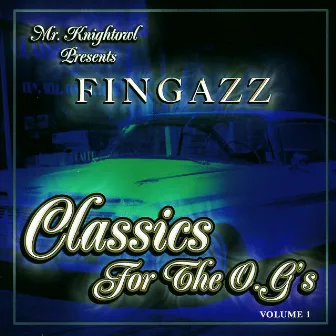 Mr. Knightowl Presents: Fingazz - Classics For the O.G.'s Volume 1 by Fingazz