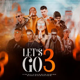 Let's Go 3 (feat. MC Marks, Mc Don Juan, MC PH, Mc Luki, Mc Paiva ZS, MC GP & Makalo) by Mc IG