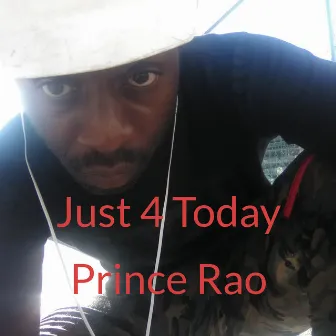 Just 4 Today by Prince Rao