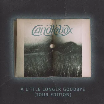 A Little Longer Goodbye (Tour Edition) by Candlebox