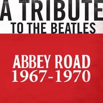 A Tribute to The Beatles - 1967-1970 by Abbey Road