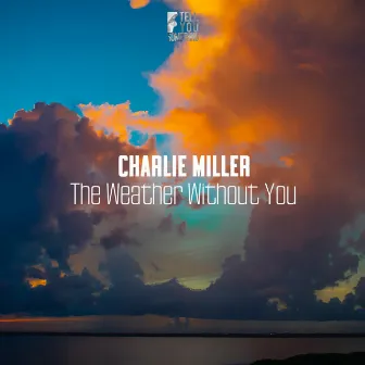 The Weather Without You by Charlie Miller