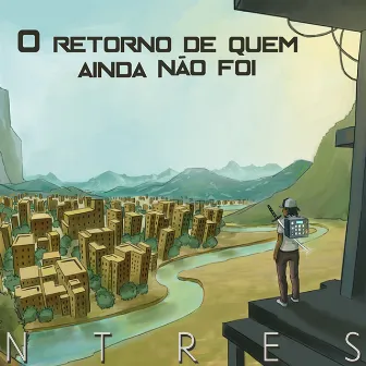 O Retorno de Quem Ainda Não Foi by Ntres