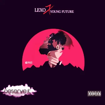 Deserve it by Lexo