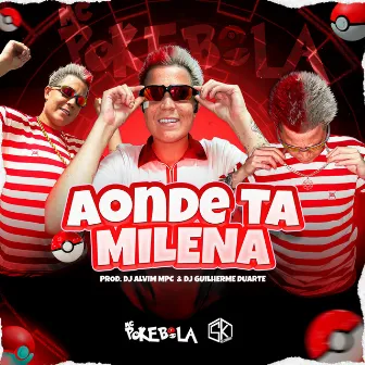 Aonde Ta Milena by mc pokebola