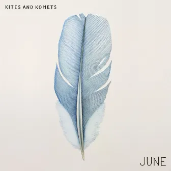 June by Kites And Komets