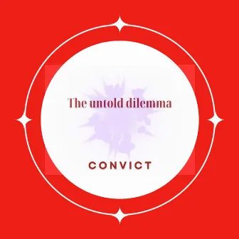 The Untold Dilemma by Convict