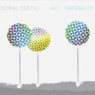 Act Naturally by Royal Teeth