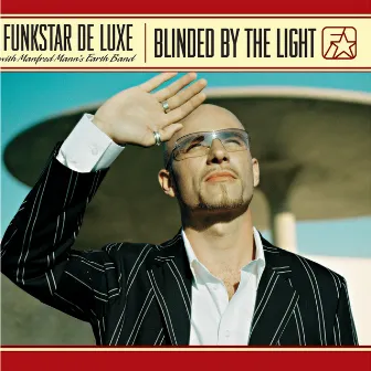 Blinded By The Light - with Manfred Mann's Earth Band by Funkstar De Luxe